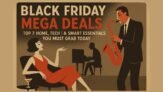 🔥 Black Friday Mega Deals: Top 7 Home, Tech & Smart Essentials You Must Grab Today